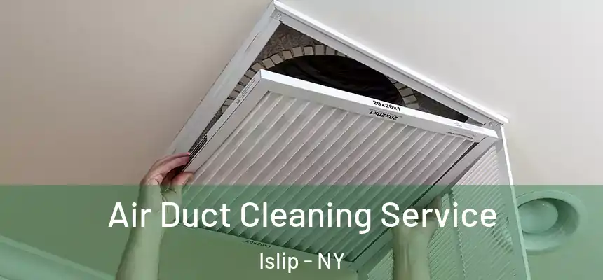  Air Duct Cleaning Service Islip - NY