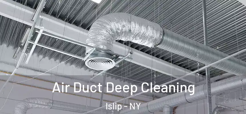  Air Duct Deep Cleaning Islip - NY