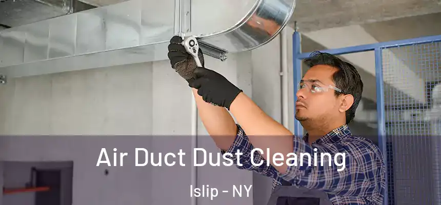  Air Duct Dust Cleaning Islip - NY