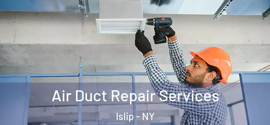  Air Duct Repair Services Islip - NY