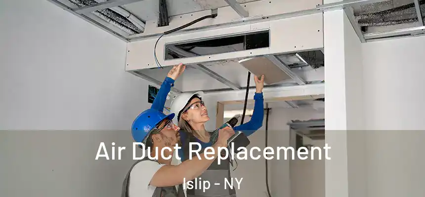 Air Duct Replacement Islip - NY