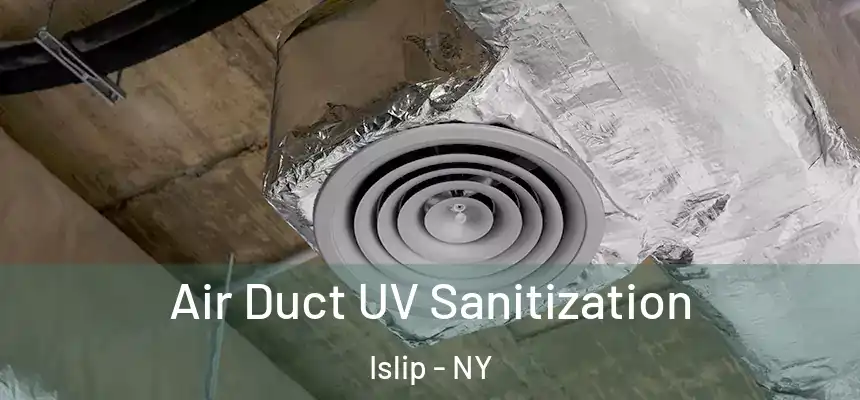  Air Duct UV Sanitization Islip - NY