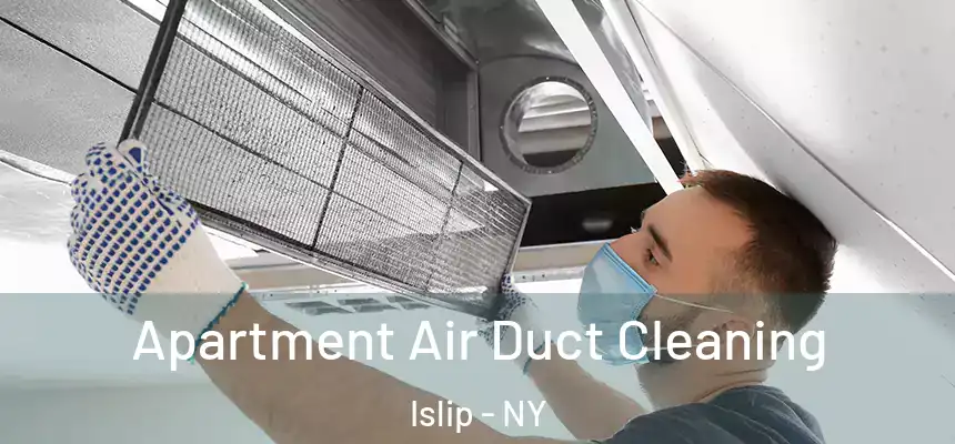  Apartment Air Duct Cleaning Islip - NY