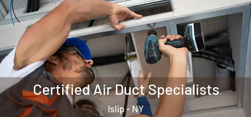  Certified Air Duct Specialists Islip - NY