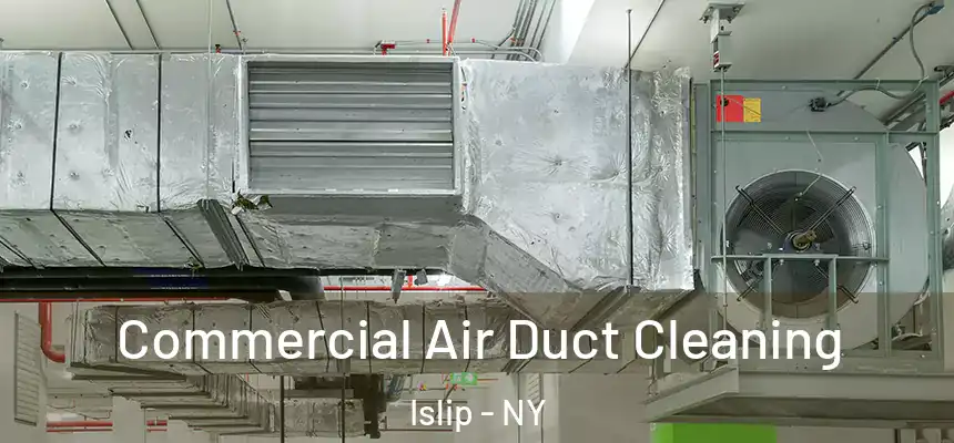  Commercial Air Duct Cleaning Islip - NY