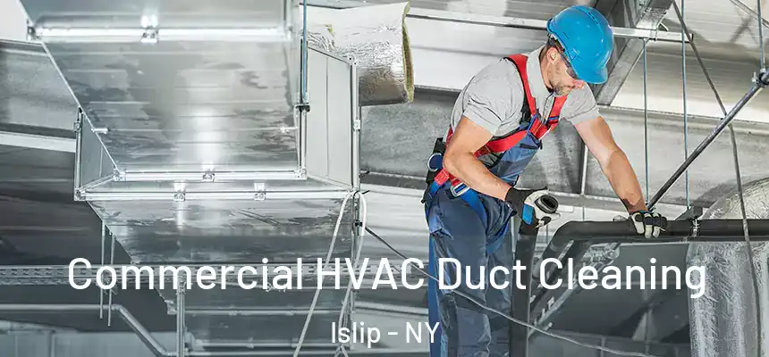  Commercial HVAC Duct Cleaning Islip - NY