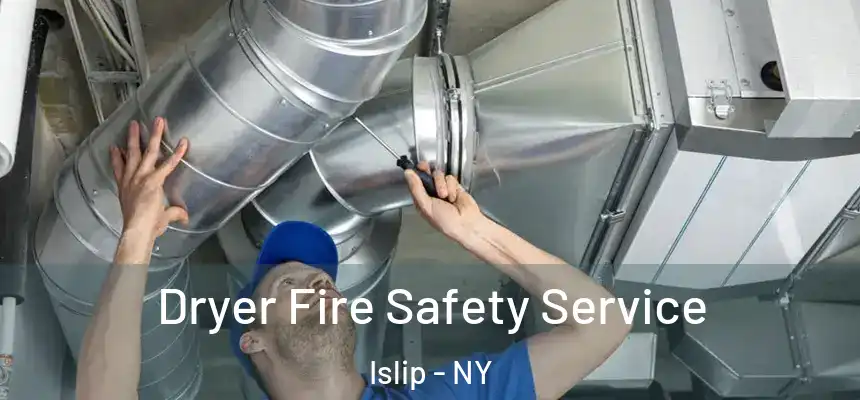  Dryer Fire Safety Service Islip - NY
