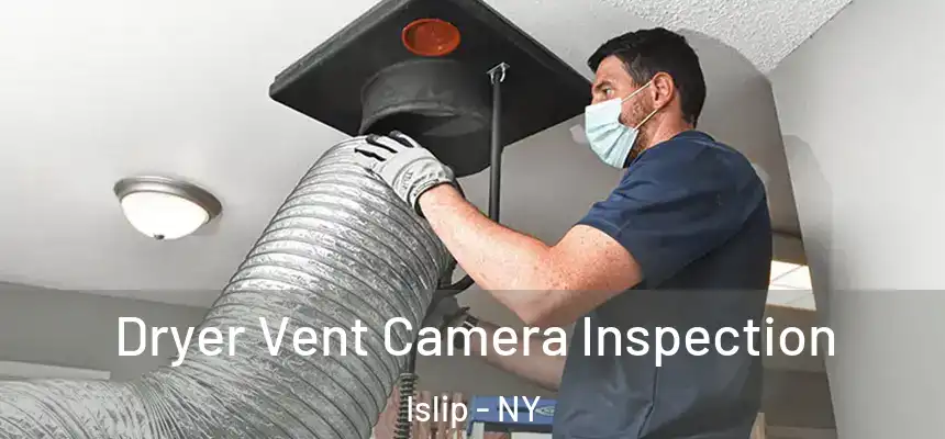 Dryer Vent Camera Inspection Islip - NY
