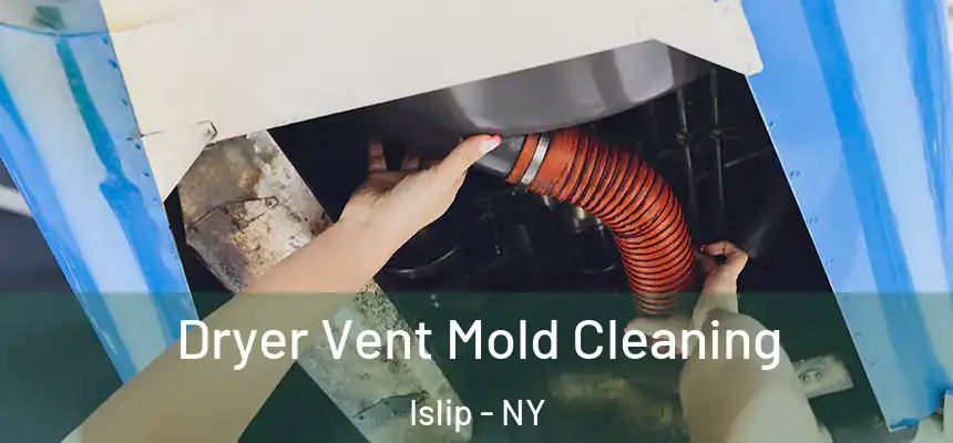  Dryer Vent Mold Cleaning Islip - NY