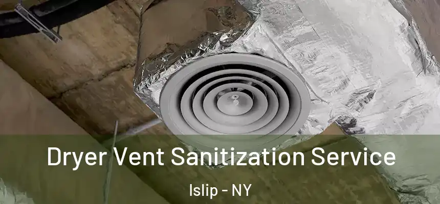  Dryer Vent Sanitization Service Islip - NY