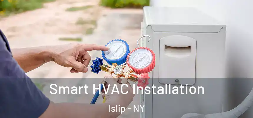 Smart HVAC Installation Islip - NY
