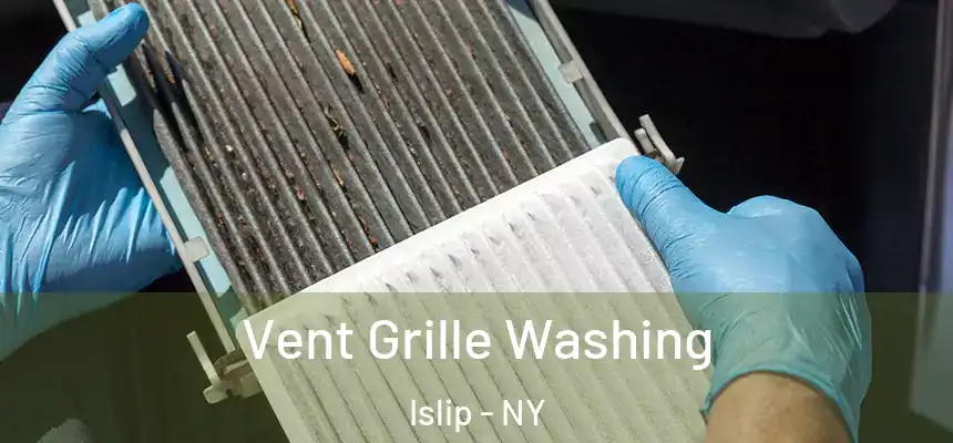 Vent Grille Washing Islip - NY