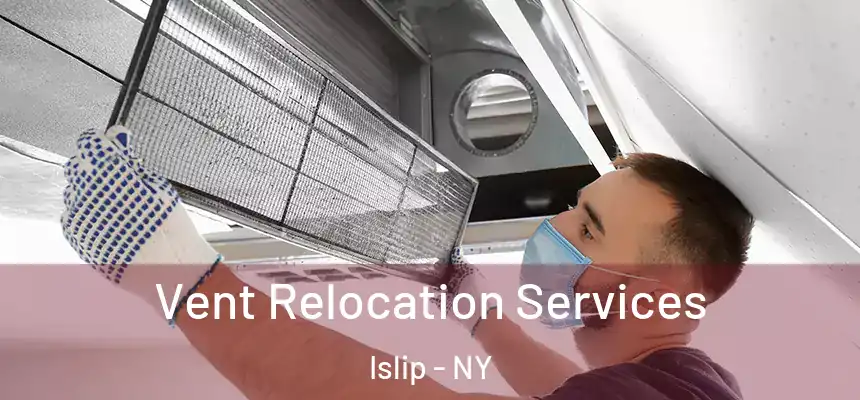 Vent Relocation Services Islip - NY